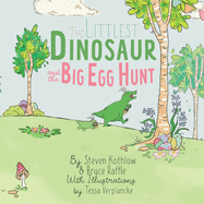 The Littlest Dinosaur And The Big Egg Hunt