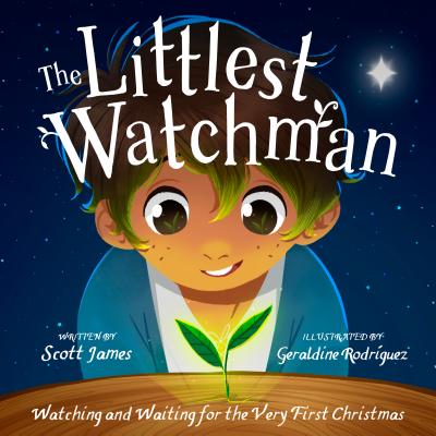 The Littlest Watchman: Watching and Waiting for the Very First Christmas - James, Scott