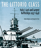 The Littorio Class: Italy's Last and Largest Battleships 1937-1948