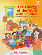 The Liturgy of the Word with Children: A Complete Three-Year Program Following the Lectionary