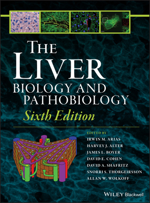 The Liver: Biology and Pathobiology - Arias, Irwin M (Editor), and Alter, Harvey J (Editor), and Boyer, James L (Editor)