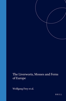 The Liverworts, Mosses and Ferns of Europe - Frey, Wolfgang, and Frahm, Jan-Peter, and Fischer, Eberhard