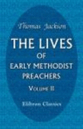 The Lives of Early Methodist Preachers: Chiefly Written By Themselves. Volume 2