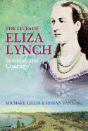 The Lives of Eliza Lynch: Courage and Scandal