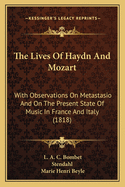 The Lives of Haydn and Mozart: With Observations on Metastasio and on the Present State of Music in France and Italy (1818)