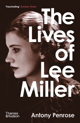 The Lives of Lee Miller: The Inspiration for the major motion picture 'Lee' - Penrose, Antony