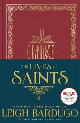 The Lives of Saints: As seen in the Netflix original series, Shadow and Bone - Bardugo, Leigh