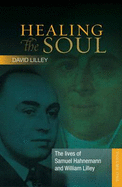 The Lives of Samuel Hahnemann and William Lilley - Lilley, David