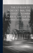 The Lives of St. Rose of Lima, the Blessed Colomba of Rieti and of St. Juliana Falconieri