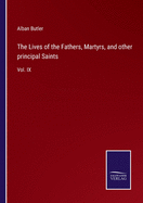 The Lives of the Fathers, Martyrs, and other principal Saints: Vol. IX
