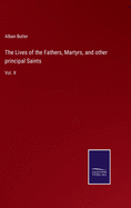 The Lives of the Fathers, Martyrs, and other principal Saints: Vol. X