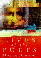 The Lives of the Poets - Schmidt, Michael, and Shaw, Simon