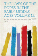 The Lives of the Popes in the Early Middle Ages Volume 12