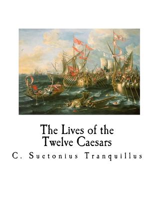 The Lives of the Twelve Caesars: de Vita Caesarum - Thomson, Alexander (Translated by), and Forester, T (Editor), and Tranquillus, C Suetonius