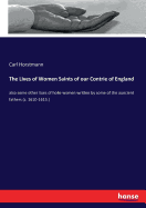 The Lives of Women Saints of our Contrie of England: also some other liues of holie women written by some of the auncient fathers (c. 1610-1615.)