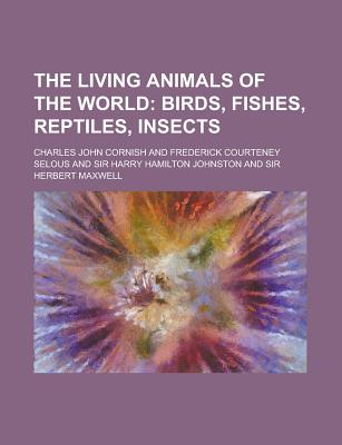 The Living Animals of the World - Cornish, Charles John