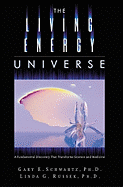 The Living Energy Universe: A Fundamental Discovery That Transforms Science and Medicine