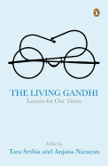 The Living Gandhi: Lessons for Our Times