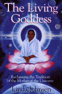 The Living Goddess: Reclaiming the Tradition of the Mother of the Universe