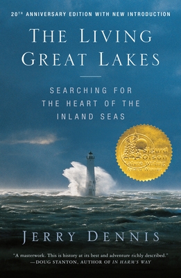 The Living Great Lakes: Searching for the Heart of the Inland Seas, Revised Edition - Dennis, Jerry