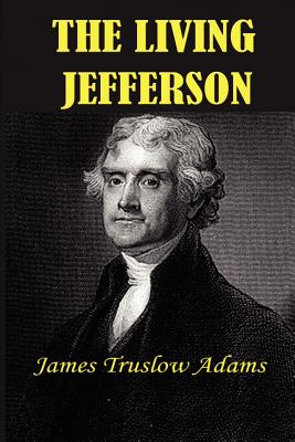 The Living Jefferson - Adams, James Truslow