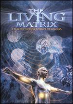 The Living Matrix: A Film on the New Science of Healing