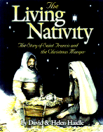 The Living Nativity: The Story of St. Francis and the Christmas Manger - Haidle, David, and Haidle, Helen