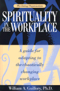 The Living Organization: Spirituality in the Workplace - Guillory, William A, and Lowe, Jack (Foreword by), and Renesch, John E (Preface by)