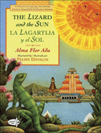The Lizard and the Sun / La Lagartija y El Sol: A Folktale in English and Spanish