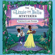 The Lizzie and Belle Mysteries: Portraits and Poison