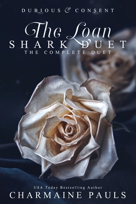 The Loan Shark Duet: Dubious (Book 1) & Consent (Book 2) - Pauls, Charmaine