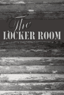 The Locker Room: Blank Password Log Book With Alphabetical Tabs For 416 Websites, Usernames, Passwords And Notes: Organize All Of Your Internet Log In Information In One Discrete Book