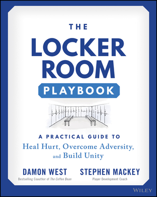 The Locker Room Playbook: A Practical Guide to Heal Hurt, Overcome Adversity, and Build Unity - West, Damon, and Mackey, Stephen