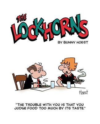 The Lockhorns: "the Trouble with You Is You Judge Food Too Much by Its Taste." - Hoest, Bunny