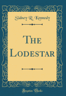 The Lodestar (Classic Reprint)