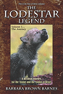The Lodestar Legend: This Is the First of Three Volumes: Volume 1.the Journey: A Mystical Journey for the Young and the Young at Heart