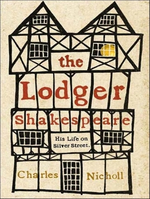 The Lodger Shakespeare: His Life on Silver Street - Nicholl, Charles, and Vance, Simon (Narrator)