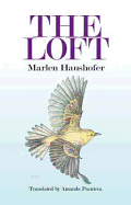 The Loft - Haushofer, Marlen, and Prantera, Amanda (Translated by)