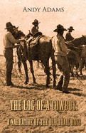 The Log of a Cowboy: A Narrative of the Old Trail Days