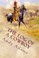 The Log of a Cowboy: Illustrated