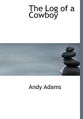 The Log of a Cowboy - Adams, Andy