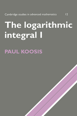 The Logarithmic Integral: Volume 1 - Koosis, Paul