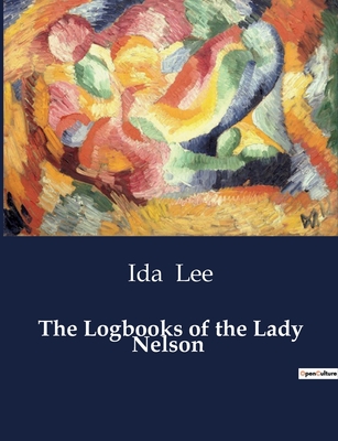 The Logbooks of the Lady Nelson - Lee, Ida