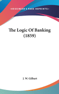 The Logic Of Banking (1859)