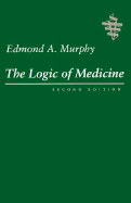 The Logic of Medicine - Murphy, Edmond A, Dr.