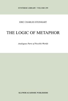 The Logic of Metaphor: Analogous Parts of Possible Worlds - Steinhart, Eric