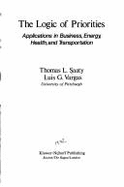 The Logic of Priorities: Applications of Business, Energy, Health and Transportation