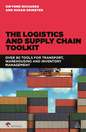 The Logistics and Supply Chain Toolkit: Over 90 Tools for Transport, Warehousing and Inventory Management