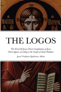 THE LOGOS - The Word Of Jesus Christ [&#8001; ?̳]: Compilation of Jesus Christ Quotes according to the Gospel of Saint Matthew