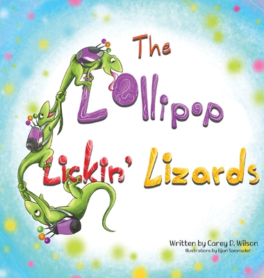 The Lollipop Lickin' Lizards - Wilson, Carey
